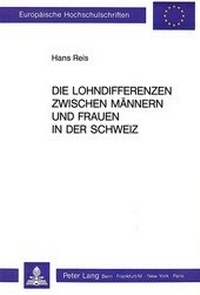 Abbildung von: Die Lohndifferenzen zwischen Männern und Frauen in der Schweiz - Peter Lang Verlag