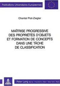 Abbildung von: Maîtrise progressive des propriétés d'objets et formation de concepts dans une tâche de classification - Peter Lang Verlag
