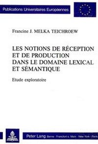 Abbildung von: Les notions de réception et de production dans le domaine lexical et sémantique. Etude exploratoire - Peter Lang Verlag