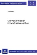 Abbildung von: Die Völkermission im Markusevangelium - Peter Lang Verlag