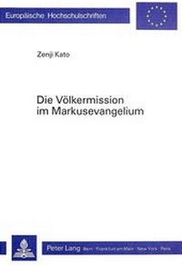 Abbildung von: Die Völkermission im Markusevangelium - Peter Lang Verlag