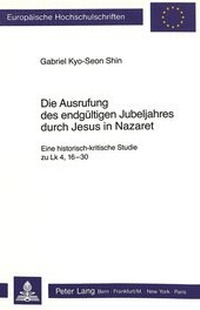 Abbildung von: Die Ausrufung des endgültigen Jubeljahres durch Jesus in Nazaret - Peter Lang Verlag