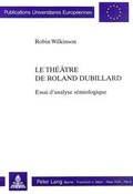 Cover: Le th&eacute;&acirc;tre de Roland Dubillard - Peter Lang Verlag