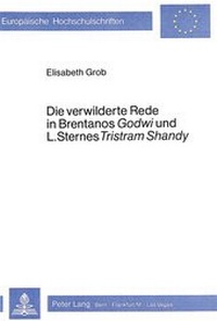 Abbildung von: Die verwilderte Rede in Brentanos «Godwi»- und L. Sternes «Tristram Shandy» - Peter Lang Verlag