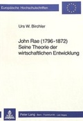 Bild: John Rae (1796 - 1872) seine Theorie der wirtschaftlichen Entwicklung - Peter Lang Verlag