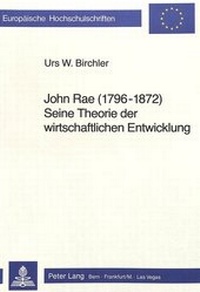 Abbildung von: John Rae (1796 - 1872) seine Theorie der wirtschaftlichen Entwicklung - Peter Lang Verlag