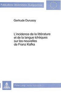 Abbildung von: L'incidence de la littérature et de la langue tchèques sur les nouvelles de Franz Kafka - Peter Lang Verlag