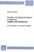 Cover: Parodie und Eigenst&auml;ndigkeit in Nestroys &laquo;Judith und Holofernes&raquo; - Peter Lang Verlag