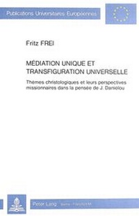 Abbildung von: Médiation unique et transfiguration universelle - Peter Lang Verlag