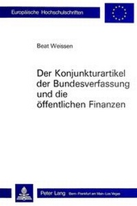 Abbildung von: Der Konjunkturartikel der Bundesverfassung und die öffentlichen Finanzen - Peter Lang Verlag