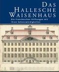 Cover: Das Hallesche Waisenhaus. Die Franckeschen Stiftungen mit ihren Sehensw&uuml;rdigkeiten - Harrassowitz Verlag