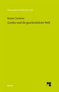 Cover: Goethe und die geschichtliche Welt - Meiner