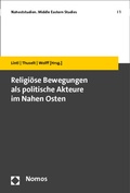 Cover: Religi&ouml;se Bewegungen als politische Akteure im Nahen Osten - Nomos