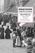 Cover: Negotiating Identities in Nineteenth- and Twentieth-Century Montreal - University of British Columbia Press