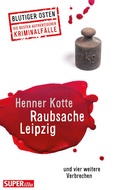 Cover: Raubsache Leipzig - Bild und Heimat Verlag