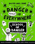 Cover: Danger Really is Everywhere: School of Danger (Danger is Everywhere 3) - Puffin