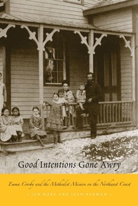 Enlarge image Cover: Good Intentions Gone Awry - University of British Columbia Press