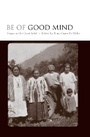 Cover: Be of Good Mind - University of British Columbia Press