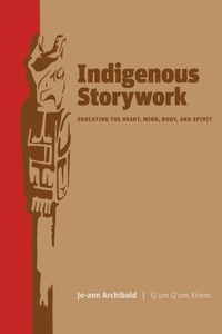 Enlarge image Cover: Indigenous Storywork - University of British Columbia Press