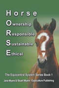 Cover: Horse Ownership Responsible Sustainable Ethical - Equiculture Publishing
