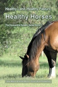 Cover: Healthy Land, Healthy Pasture, Healthy Horses - Equiculture Publishing