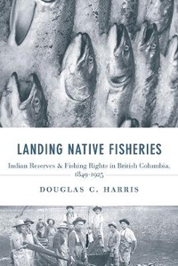 Abbildung von: Landing Native Fisheries - University of British Columbia Press