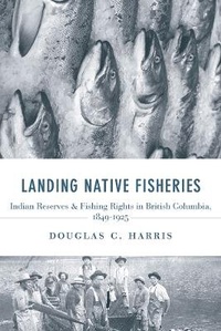Abbildung von: Landing Native Fisheries - University of British Columbia Press