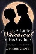 Cover: A Little Whimsical in His Civilities - Meryton Press