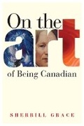 Cover: On the Art of Being Canadian - University of British Columbia Press