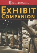 Cover: Exhibit Companion - Royal British Columbia Museum