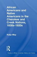Cover: African Americans and Native Americans in the Cherokee and Creek Nations, 1830s-1920s - Routledge