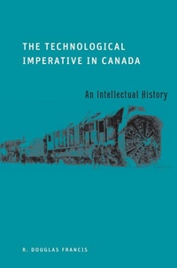 Enlarge image Cover: The Technological Imperative in Canada - University of British Columbia Press