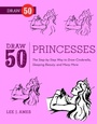 Cover: Draw 50 Princesses - Watson-Guptill
