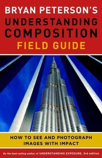 Enlarge image Cover: Bryan Peterson's Understanding Composition Field Guide - Amphoto Books