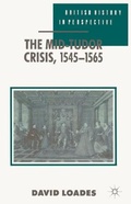 Cover: The Mid-Tudor Crisis, 1545-1565 - Palgrave Macmillan