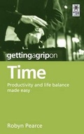 Cover: Getting a Grip on Time: Productivity and Life Balance Made Easy - Raupo Publishing (NZ) Ltd