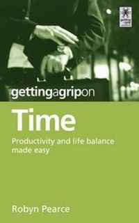 Abbildung von: Getting a Grip on Time: Productivity and Life Balance Made Easy - Raupo Publishing (NZ) Ltd