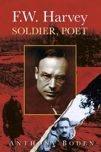 Abbildung von: F.W. Harvey: Soldier, Poet - The History Press Ltd