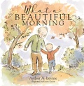 Cover: What a Beautiful Morning - Running Press Kids