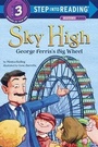 Cover: Sky High: George Ferris's Big Wheel - Random House Books for Young Readers