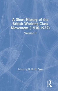 Bild: A Short History of the British Working Class Movement (1937) - Routledge