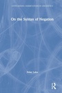 Cover: On the Syntax of Negation - Routledge