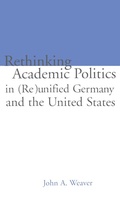 Cover: Re-thinking Academic Politics in (Re)unified Germany and the United States - Routledge