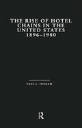 Cover: The Rise of Hotel Chains in the United States, 1896-1980 - Routledge