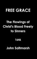 Cover: Free Grace the Flowings of Christ's Blood Freely to Sinners 1646 - Lulu.com