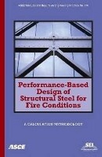 Enlarge image Cover: Performance-based Design of Structural Steel for Fire Conditions - American Society of Civil Engineers