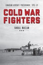 Cover: Cold War Fighters - University of British Columbia Press