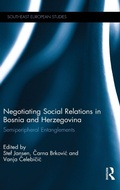 Cover: Negotiating Social Relations in Bosnia and Herzegovina - Routledge
