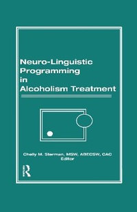 Enlarge image Cover: Neuro-Linguistic Programming in Alcoholism Treatment - Routledge