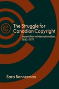 Cover: The Struggle for Canadian Copyright - University of British Columbia Press